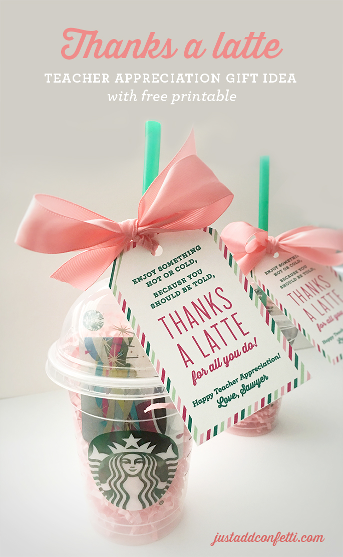 Thanks A Latte Teacher Appreciation Gift Idea With Free Printable Just Add Confetti
